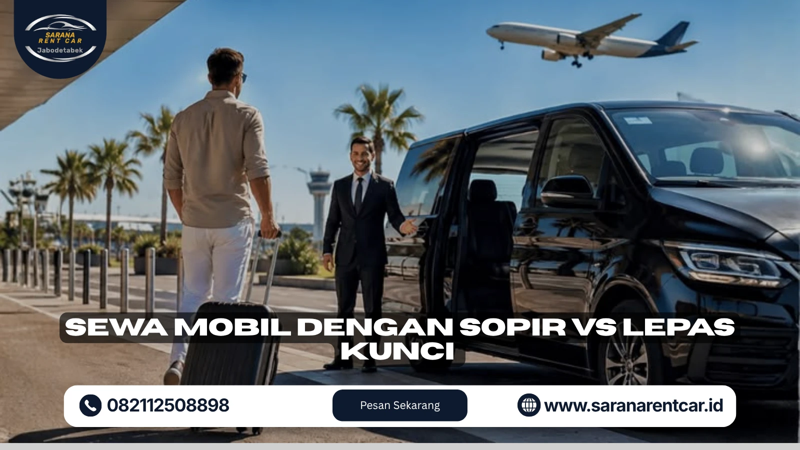 Sewa Mobil dengan Sopir vs Lepas Kunci: Mana Lebih Hemat di Jakarta?